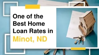 One of the Best Home Loan Rates in Minot, ND
