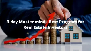 3-day Master Mind - Best Program for Real Estate Investors