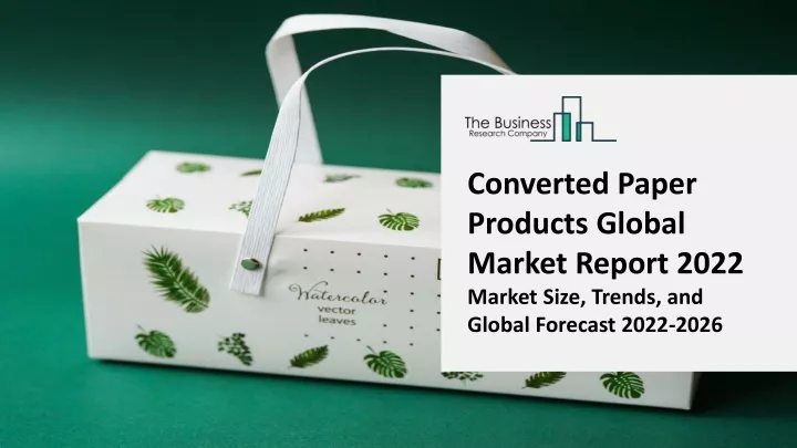 converted paper products global market report