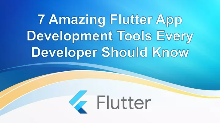 7 amazing flutter app development tools every developer should know