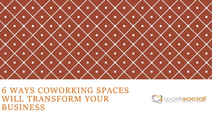 6 ways coworking spaces will transform your business