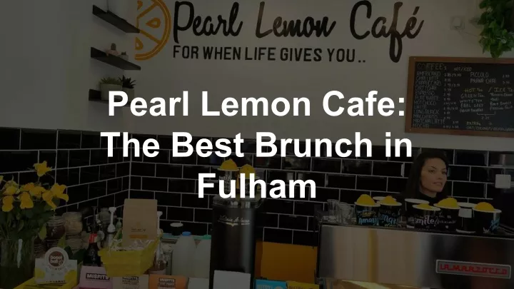 pearl lemon cafe the best brunch in fulham