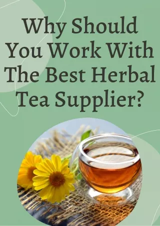 Reasons Why You Need To Choose The Herbal Tea Supplier