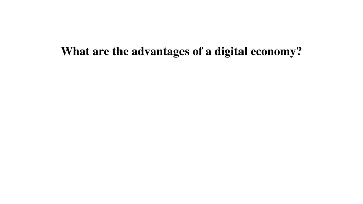 what are the advantages of a digital economy