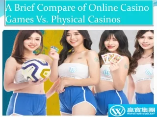 A Brief Compare of Online Casino Games Vs. Physical Casinos