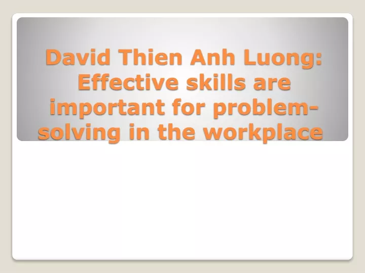 david thien anh luong effective skills are important for problem solving in the workplace