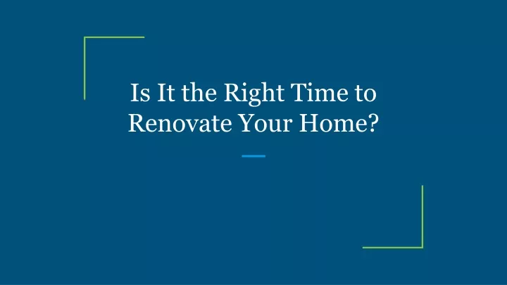 is it the right time to renovate your home