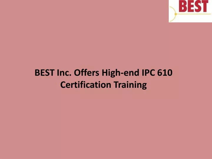 best inc offers high end ipc 610 certification