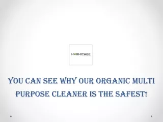 You can see why our Organic Multi Purpose Cleaner is the safest