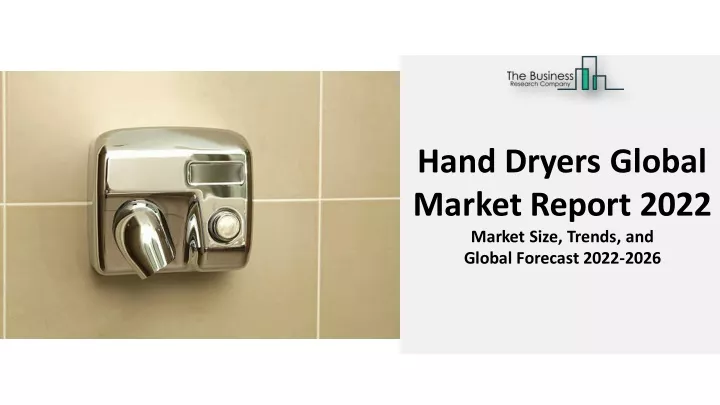 hand dryers global market report 2022 market size