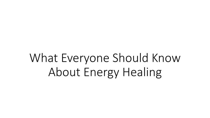 what everyone should know about energy healing