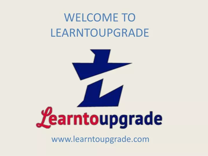 welcome to learntoupgrade