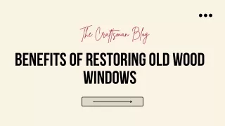 Advantages of restoring your old wood windows!