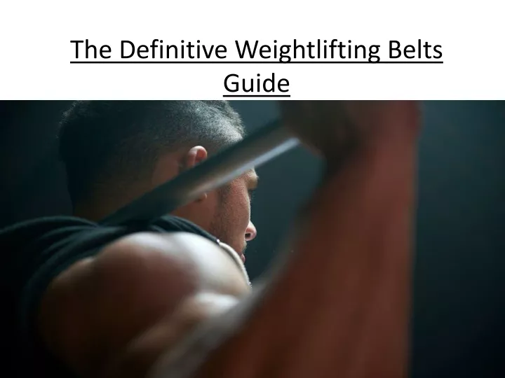 the definitive weightlifting belts guide