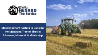 Most Important Factors to Consider for Managing Tractor Tires in Arkansas, Missouri, & Mississippi