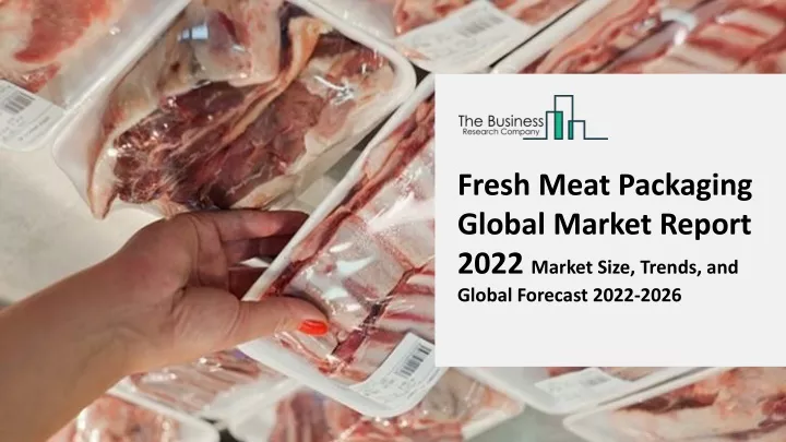 fresh meat packaging global market report 2022