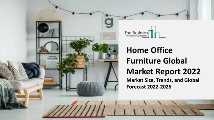 home office furniture global market report 2022