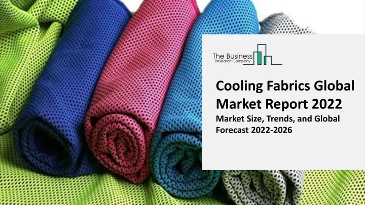 cooling fabrics global market report 2022 market