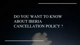 do you want to know about iberia cancellation