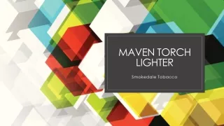 Maven Torch Lighter - Smokedale Tobacco