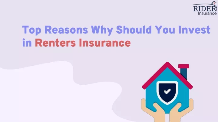 top reasons why should you invest in renters insurance