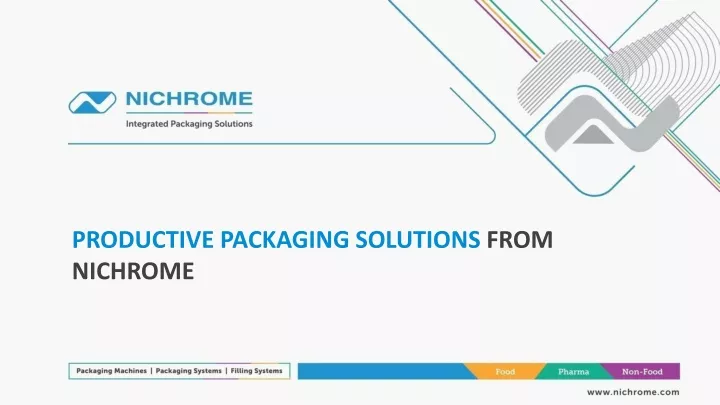 productive packaging solutions from nichrome