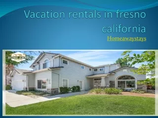 Homeawaystays - Vacation Rentals in Fresno California
