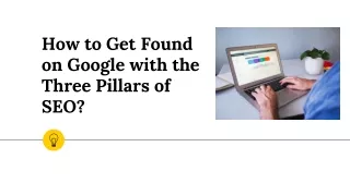 How to Get Found on Google with the Three Pillars of SEO