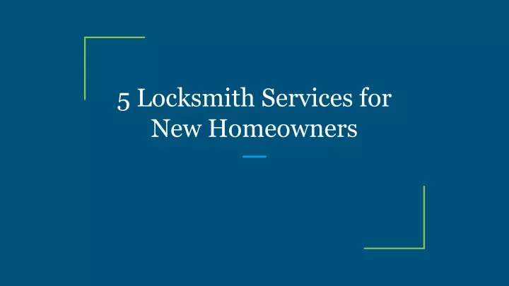 5 locksmith services for new homeowners