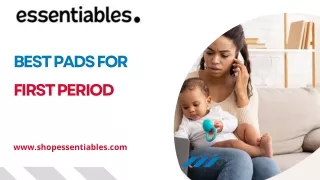 Best Pads for First Period | shopessentiables.com