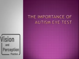 The importance of Autism Eye Test ppt