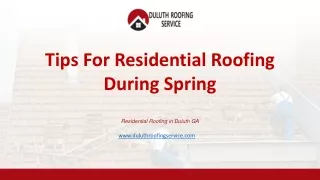 Tips For Residential Roofing During Spring