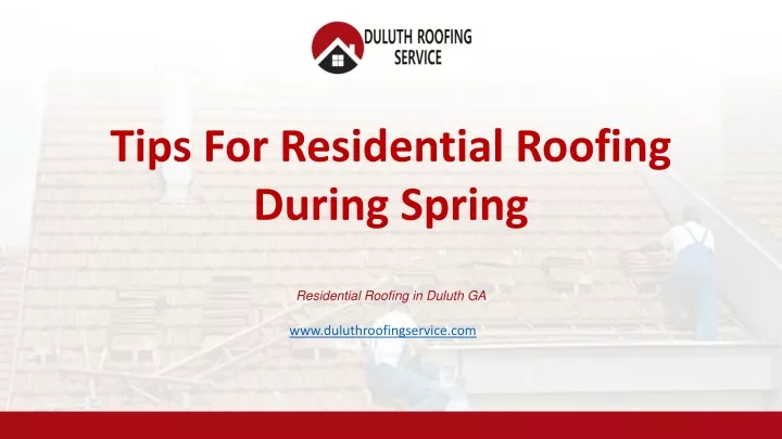 tips for residential roofing during spring