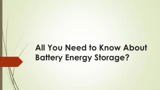 all you need to know about battery energy storage