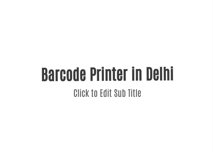 barcode printer in delhi click to edit sub title