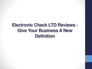 electronic check ltd reviews give your business a new definition