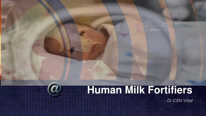 human milk fortifiers