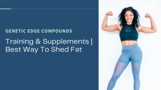 Genetic Edge Compounds — Training & Supplements | Best Way To Shed Fat
