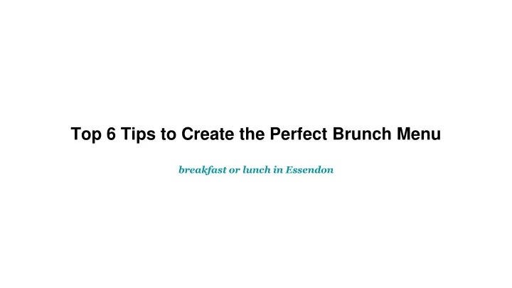 top 6 tips to create the perfect brunch menu