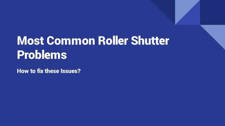 most common roller shutter problems