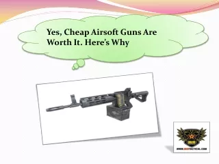 Yes, Cheap Airsoft Guns Are Worth It. Here’s Why