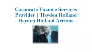 Corporate Finance Services Provider | Hayden Holland Arizona