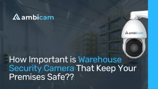 How Important is Warehouse Security Camera That Keep Your Premises Safe