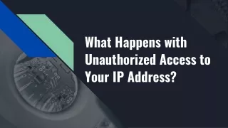 What Happens with Unauthorized Access to Your IP Address_