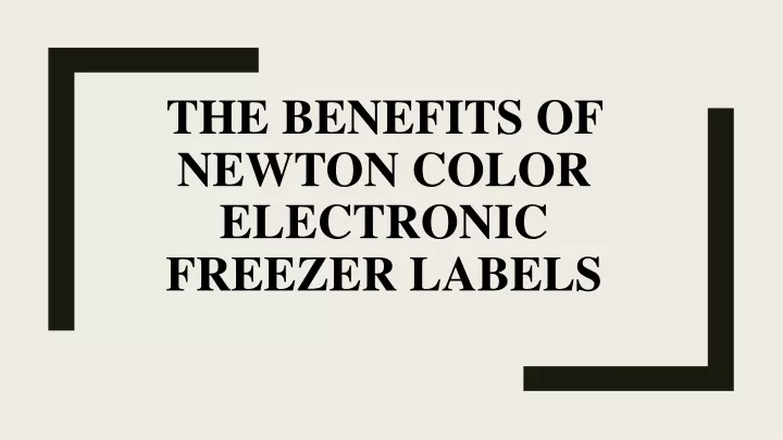 the benefits of newton color electronic freezer labels