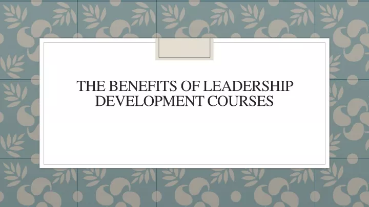 the benefits of leadership development courses