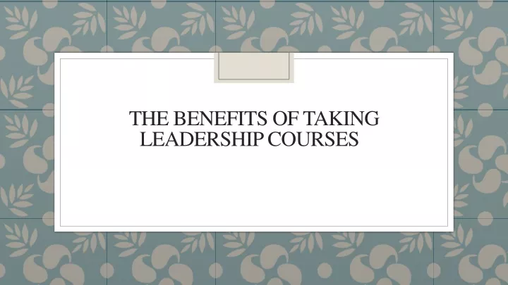 the benefits of taking leadership courses