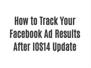 How to Track Your Facebook Ad Results After IOS14 Update