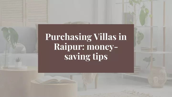purchasing villas in raipur money saving tips