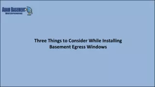 Three Things to Consider While Installing Basement Egress Windows